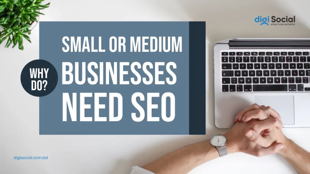 Why Do Small or Medium Businesses Need SEO in Bangladesh