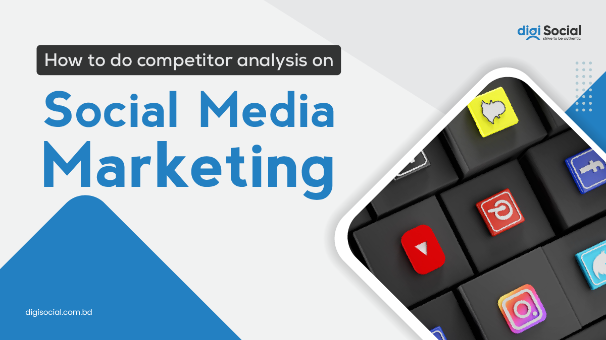 How To Run A Competitor Analysis For Social Media In Bangladesh.